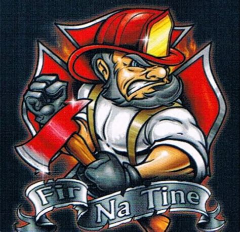 Fir Na Tine Fire Fighter Tattoos Firefighter Tattoo Firefighter Art