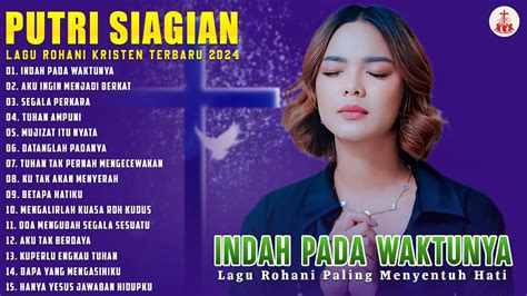 Indah Pada WaktuNya Putri Siagian Lagu Rohani Putri Siagian Full