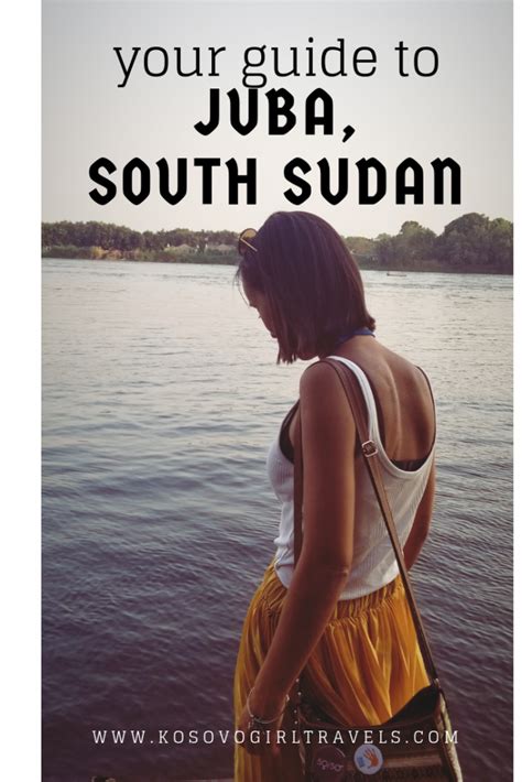 Your guide to Juba, South Sudan - Kosovo Girl Travels