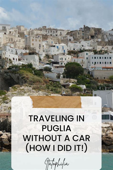 Traveling In Puglia Without A Car Italophilia Puglia Puglia Italy