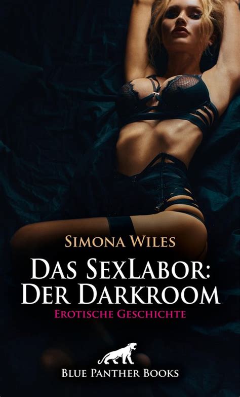 Love Passion Sex Das SexLabor Der Darkroom Erotische Geschichte Ebook Simona Bol