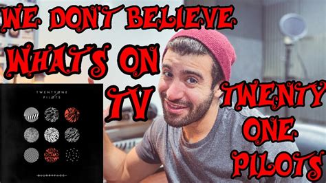 Musician Reacts To We Dont Believe Whats On Tv By Twenty One