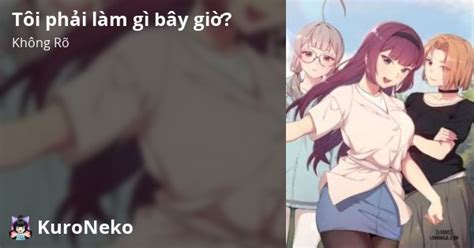 Chap Tôi phải làm gì bây giờ Việt Hentai Hentai Vietsub HD Việt Hentai Kuro Neko
