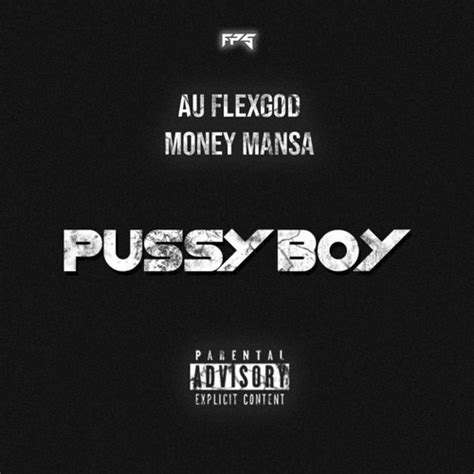 Stream Pussy Boy Feat Moneymansa By Au Flexgod Listen Online For Free On Soundcloud
