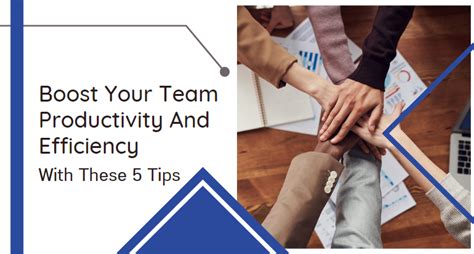 Boost Your Team Productivity And Efficiency With These 5 Tips 