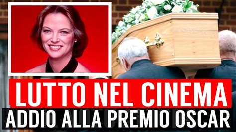 LUTTO NEL CINEMA MORTA LA FAMOSA ATTRICE VINCITRICE DEL PREMIO OSCAR