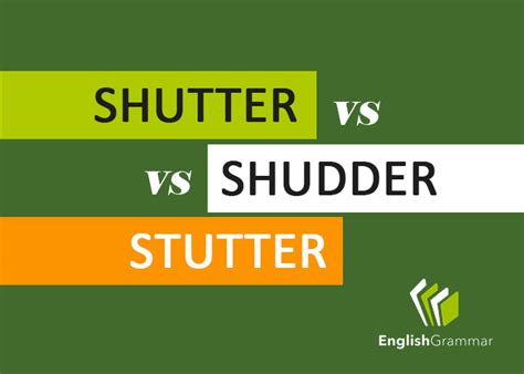 Shutter vs. Shudder vs. Stutter