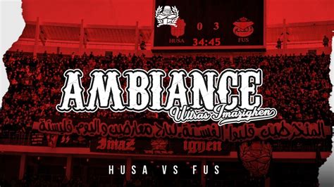 AMBIANCE ULTRAS IMAZIGHEN HUSA Vs FUS YouTube