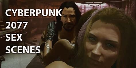 Cyberpunk 2077 Sex Scenes You Need To See Now