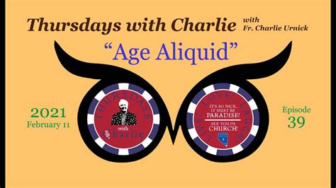 Thursdays With Charlie Episode Age Aliquid February