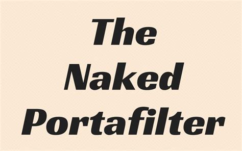 The Naked Portafilter And Diagnosing Espresso Extraction Problems I Need Coffee