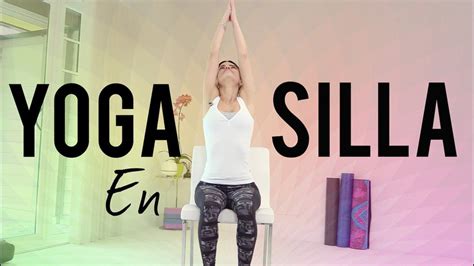 Yoga En Silla Para Adultos Mayores Y Principiantes Youtube Yoga Con