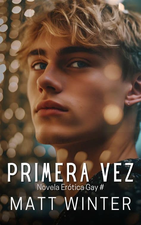Primera vez Novela Erótica Gay Salida del armario Entre Hombres Heterocuriosos by Matt Winter