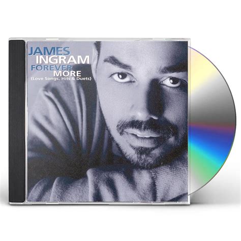 James Ingram FOREVER MORE: LOVE SONGS HITS & DUETS CD