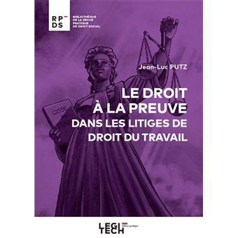 Le Droit La Preuve Dans Les Litiges De Droit Du Travail Broch