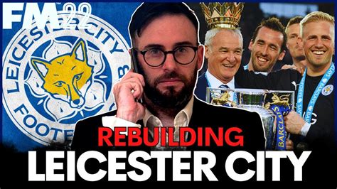 Rebuilding Leicester City FM22 Rebuild Football Manager 2022 YouTube