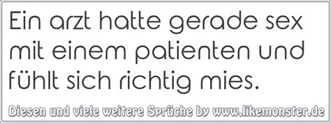 Ein Arzt Hatte Gerade Sex Mit Einem Patienten Und F Hlt Sich Richtig Mies Tolle Spr Che Und