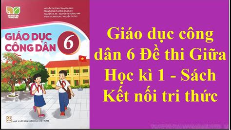 Giáo dục công dân 6 Đề thi Giữa Học kì 1 Sách Kết nối tri thức YouTube