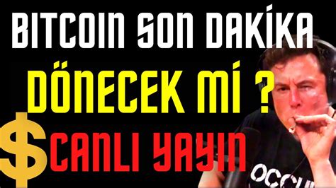 BİTCOİN SON DAKİKA CANLI DÖNECEK Mİ CANLI YAYIN bitcoin canlıyayın