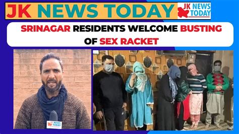 Srinagar Residents Welcome Busting Of Sex Racket Jk News Today Youtube