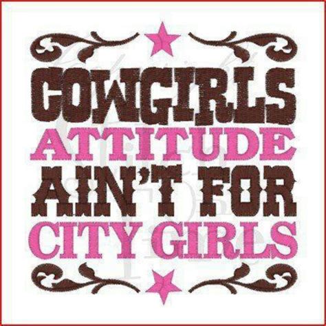 Cowgirl Attitude Country Girl Quotes Cowgirl Quotes Cowgirl Quote