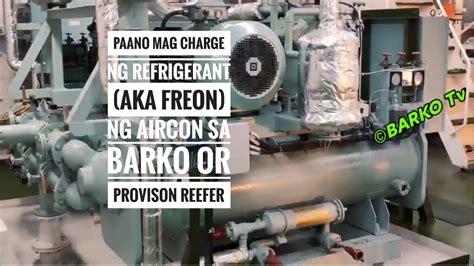 Paano Mag Charge Ng Refrigerant Aka Freon Ng Aircon Sa Barko Or Provison Reefer Youtube