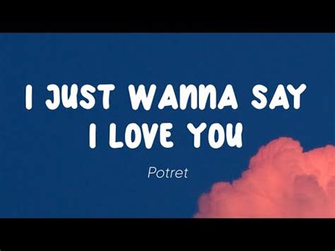 Potret I Just Wanna Say I Love You Lirik YouTube