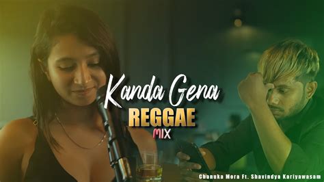 Kanda Gena Reggae Version Chanuka Mora Ft Shavindya