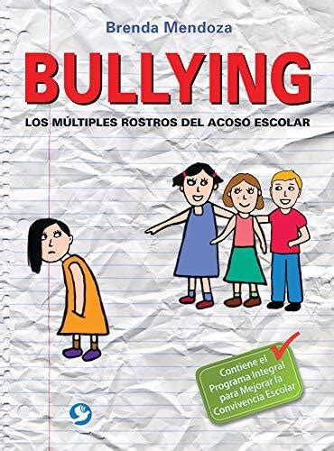 Bullying Los M Ltiples Rostros Del Acoso Escolar Estrategias Para