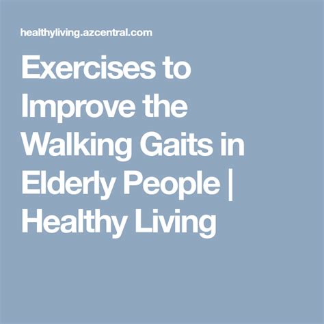 Exercises to Improve the Walking Gaits in Elderly People | Healthy ...