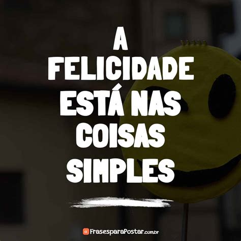 Frases Sobre Coisas Simples - 7