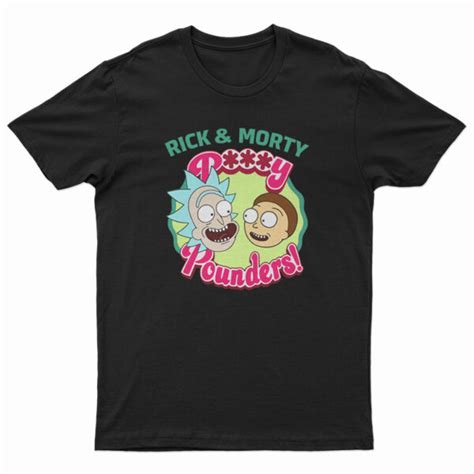 Rick And Morty Pussy Pounders Funny T Shirt Digitalprintcustom