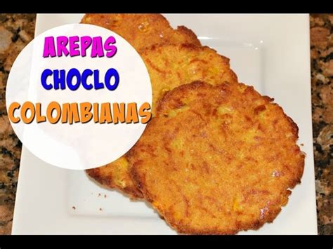 Top Imagen Arepas De Choclo Colombianas Receta Abzlocal Mx