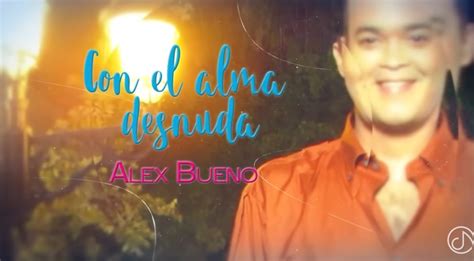 Con El ALMA Desnuda 鹿 Alex Bueno Video Lyric Kesuper Net