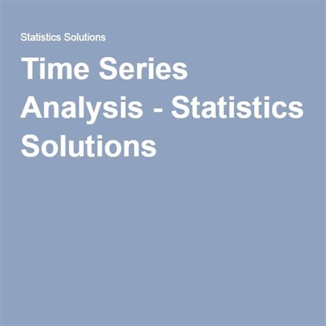 Time Series Analysis - Statistics Solutions | Time series, Textbook ...