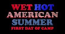 Wet Hot American Summer First Day Of Camp Wikipedia