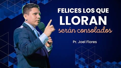 FELICES LOS QUE LLORAN Pastor Joel Flores YouTube