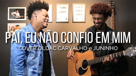 Pai Eu N O Confio Em Mim Thalles Roberto I Cover Oldac Carvalho