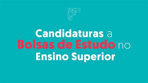 Candidaturas A Bolsas De Estudo No Ensino Superior YouTube