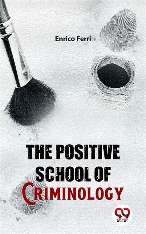 The Positive School Of Criminology - Kindle edition by Enrico Ferri ...