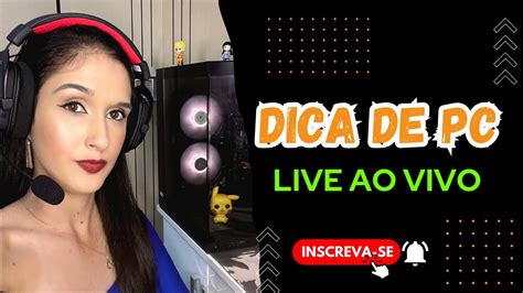 Dicas De Pc E Game Play Ao Vivo Youtube