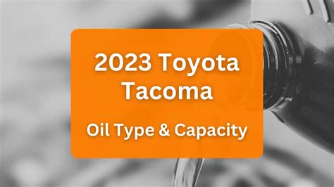 2023 Toyota Tacoma Oil Type And Capacity 27l L4 And 35l V6