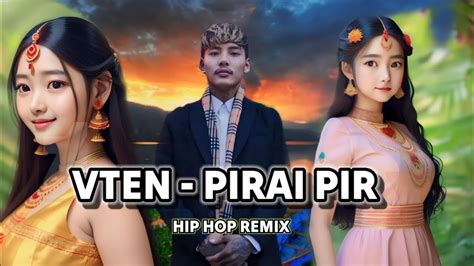 VTEN PIRAI PIR HIP HOP REMIX NEPALI SONG NEPALI DJ REMIX SONG VTEN