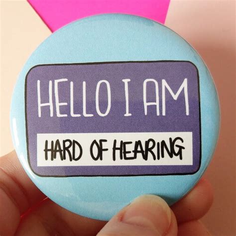 Im Hard Of Hearing Not Deaf Button Badge For Deaf And Hard Etsy