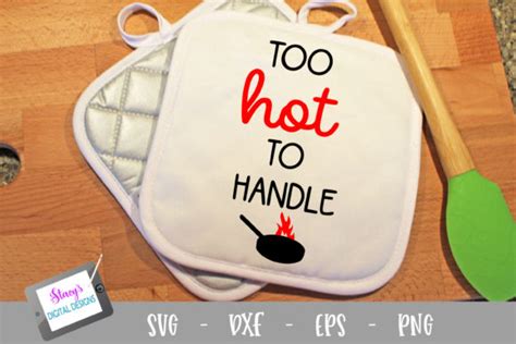 Pot Holder Too Hot To Handle Graphic By Stacysdigitaldesigns Creative Fabrica