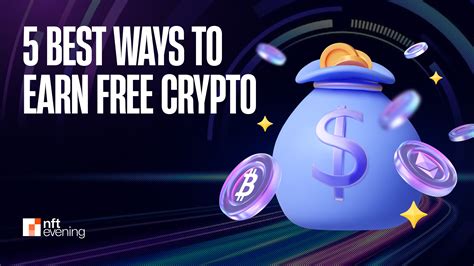 5 Best Ways To Earn Free Crypto