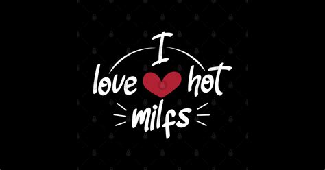 I Love Hot Milfs Funny Red Heart Love Milfs Funny Quote I Love Hot Milfs Sticker TeePublic