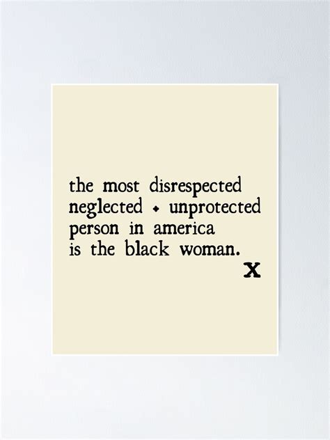 The Most Disrespected Person In America Is The Black Woman Poster By