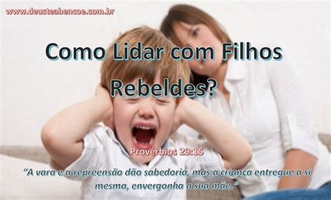 Como Lidar Com Filhos Rebeldes Na Adolescência - Como Lidar com Filhos Rebeldes | Provérbios 29, Filhos, Ser pai