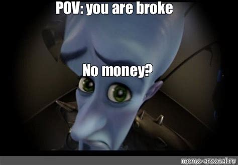 Meme: "POV: you are broke No money?" - All Templates - Meme-arsenal.com